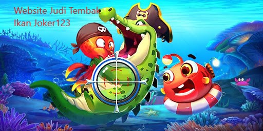 Website Judi Tembak Ikan Joker123